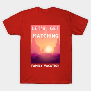 Lets Get Matching Family Vacation - 5 T-Shirt